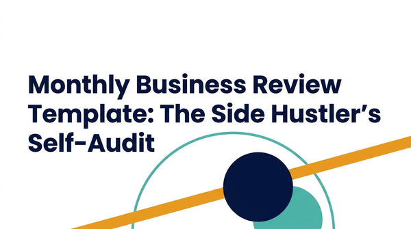 Monthly Business Review Template: The Side Hustler’s Self-Audit
